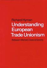 Understanding European Trade Unionism