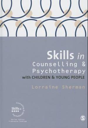 Skills in Counselling and Psychotherapy with Children and Young People