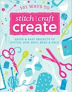 101 Ways to Stitch, Craft, Create
