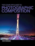 The Complete Guide to Photographic Composition