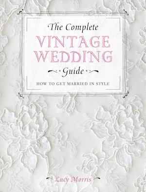 The Complete Vintage Wedding Guide