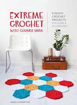 Extreme Crochet with Chunky Yarn: 8 quick crochet projects for home and accessories 