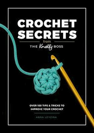 Crochet Secrets from the Knotty Boss