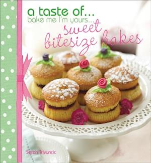 Taste of . . . Bake Me I'm Yours . . . Sweet Bitesize Bakes