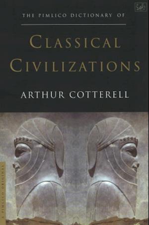 Pimlico Dictionary Of Classical Civilizations