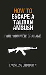 How to Escape a Taliban Ambush