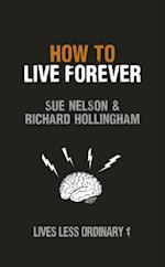 How to Live Forever