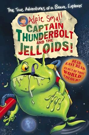 Alfie Small: Captain Thunderbolt and the Jelloids