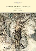 Siegfried & The Twilight of the Gods - The Ring of the Nibelung - Volume II - Illustrated by Arthur Rackham