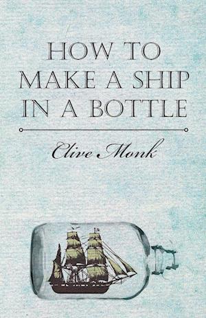 HT MAKE A SHIP IN A BOTTLE