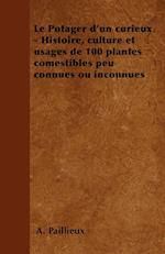 Le Potager d'un curieux - Histoire, culture et usages de 100 plantes comestibles peu connues ou inconnues