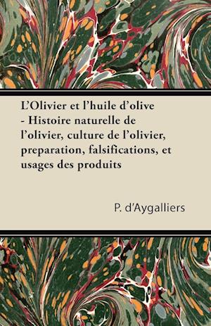 D'Aygalliers, P: L'Olivier et l'huile d'olive - Histoire nat