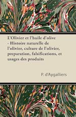 D'Aygalliers, P: L'Olivier et l'huile d'olive - Histoire nat