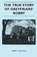 Hutton, H: True Story Of Greyfriars' Bobby