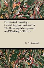 Ferrets And Ferreting - Containing Instructions For The Breeding, Management, And Working Of Ferrets