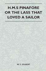 Gilbert, W: H.M.S Pinafore or the Lass That Loved a Sailor