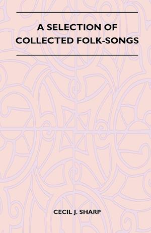 A Selection of Collected Folk-Songs