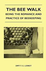 The Bee Walk - Being The Romance And Practice Of Beekeeping