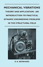 Mechanical Vibrations - Theory And Application - An Introduction To Practical Dynamic Engineering Problems In The Structural Field