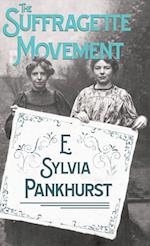 E. Sylvia Pankhurst: Suffragette Movement - An Intimate Acco