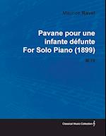 Pavane Pour Une Infante Défunte by Maurice Ravel for Solo Piano (1899) M.19