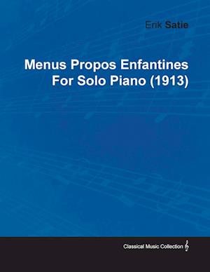 Menus Propos Enfantines by Erik Satie for Solo Piano (1913)