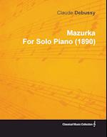 Mazurka by Claude Debussy for Solo Piano (1890)