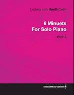 6 Minuets by Ludwig Van Beethoven for Solo Piano Wo010