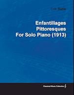 Enfantillages Pittoresques by Erik Satie for Solo Piano (1913)