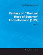 Fantasy on the Last Rose of Summer by Felix Mendelssohn for Solo Piano (1827) Op.15