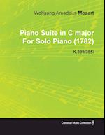 Piano Suite in C Major by Wolfgang Amadeus Mozart for Solo Piano (1782) K.399/385i