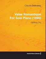 Valse Romantique by Claude Debussy for Solo Piano (1890) Cd79 (L.71)