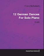 12 German Dances by Franz Schubert for Solo Piano D.420