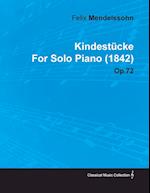 Kindestücke by Felix Mendelssohn for Solo Piano (1842) Op.72