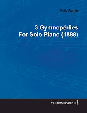 3 Gymnopã(c)Dies by Erik Satie for Solo Piano (1888)
