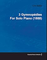 3 Gymnopã(c)Dies by Erik Satie for Solo Piano (1888)