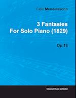 3 Fantasies by Felix Mendelssohn for Solo Piano (1829) Op.16