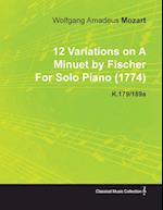 12 Variations on a Minuet by Fischer by Wolfgang Amadeus Mozart for Solo Piano (1774) K.179/189a