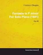 Fantasie in F Minor by Frèdèric Chopin for Solo Piano (1841) Op.49