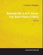 Ballade No.4 in F Minor by Frèdèric Chopin for Solo Piano (1843) Op.52