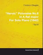 "Heroic" Polonaise No.6 in A-Flat Major by Frèdèric Chopin for Solo Piano (1842) Op.53