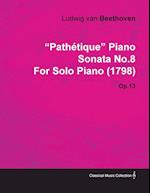 "Pathétique" - Piano Sonata No. 8 - Op. 13 - For Solo Piano ;With a Biography by Joseph Otten