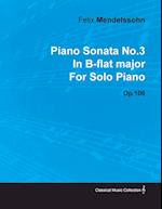 Piano Sonata No.3 in B-Flat Major by Felix Mendelssohn for Solo Piano Op.106
