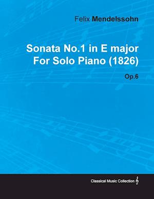 Sonata No.1 in E Major by Felix Mendelssohn for Solo Piano (1826) Op.6