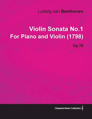 Violin Sonata - No. 1 - Op. 12/No. 3 - For Piano and Violin;With a Biography by Joseph Otten