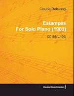 Estampes by Claude Debussy for Solo Piano (1903) Cd108(l.100)