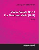 Violin Sonata - No. 10 - Op. 96 - For Piano and Violin;With a Biography by Joseph Otten