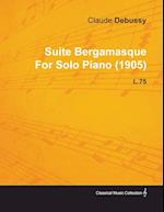 Suite Bergamasque by Claude Debussy for Solo Piano (1905) L.75