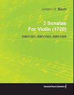 3 Sonatas by Johann Sebastian Bach for Violin (1720) Bwv1001, Bwv1003, Bwv1005