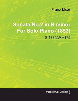 Sonata No.2 in B Minor by Franz Liszt for Solo Piano (1853) S.178/Lw.A179